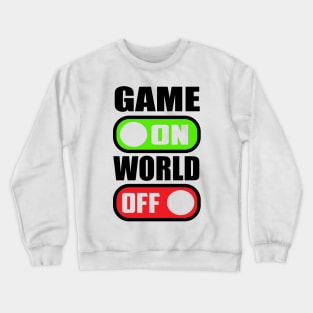 Game ON World OFF Crewneck Sweatshirt